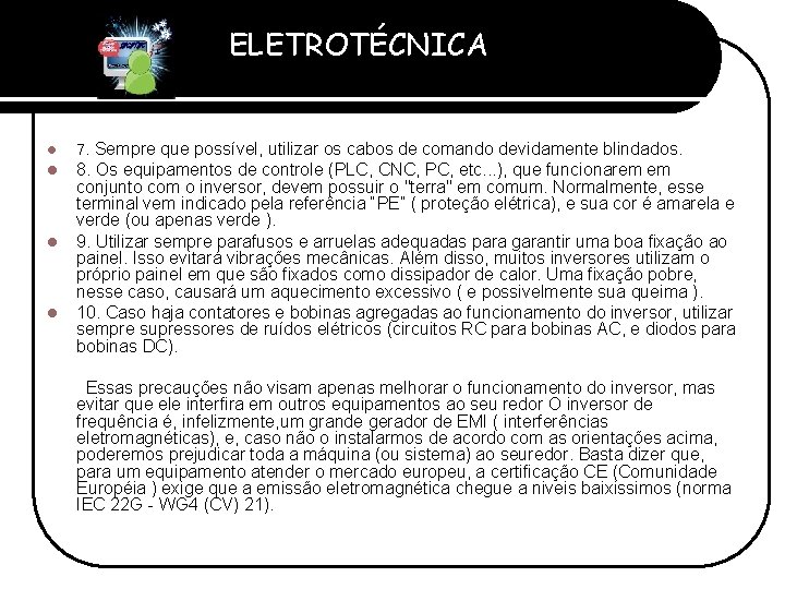 ELETROTÉCNICA Professor Etevaldo Costa l 7. Sempre que possível, utilizar os cabos de comando