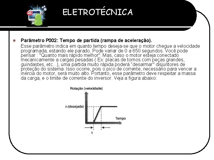 ELETROTÉCNICA Professor Etevaldo Costa l Parâmetro P 002: Tempo de partida (rampa de aceleração).