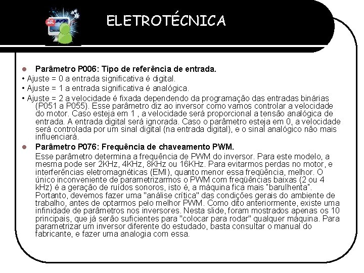 ELETROTÉCNICA Professor Etevaldo Costa Parâmetro P 006: Tipo de referência de entrada. • Ajuste