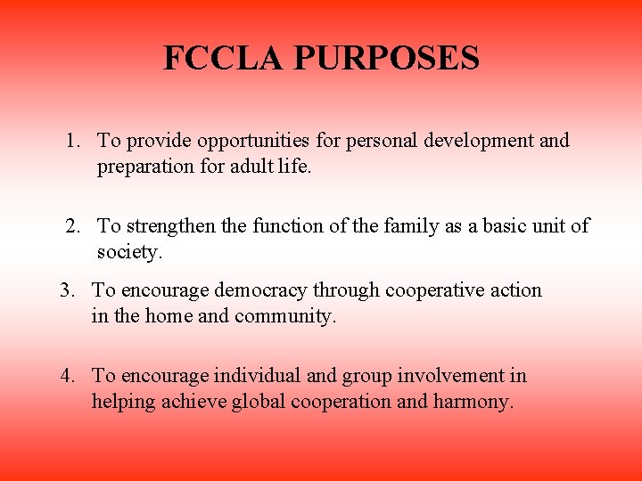 FCCLA PURPOSES 1. To provide opportunities for personal development and preparation for adult life.