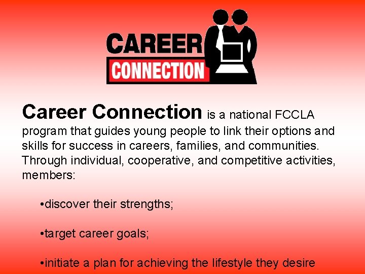  Career Connection is a national FCCLA program that guides young people to link