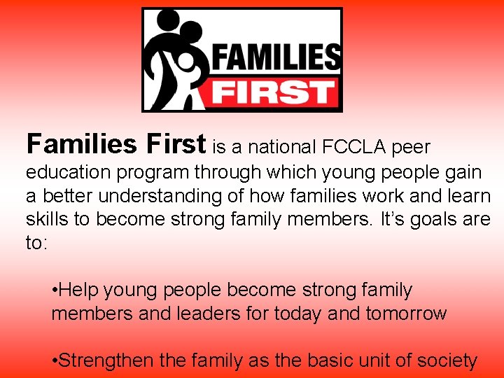 Families First is a national FCCLA peer education program through which young people gain