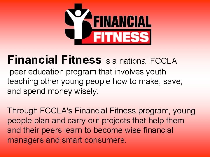 Financial Fitness is a national FCCLA peer education program that involves youth teaching other