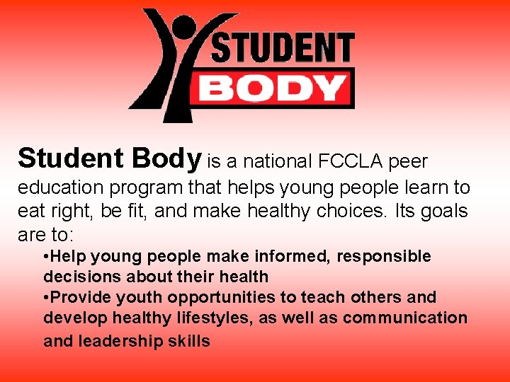 Student Body is a national FCCLA peer education program that helps young people learn