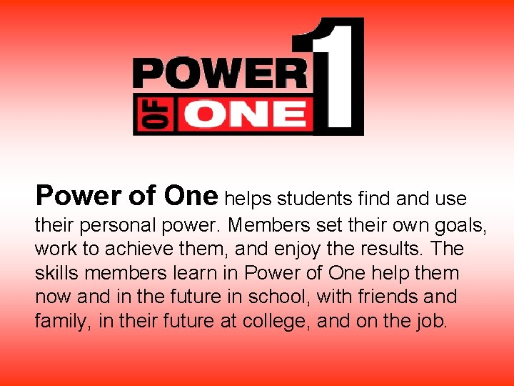 Power of One helps students find and use their personal power. Members set their