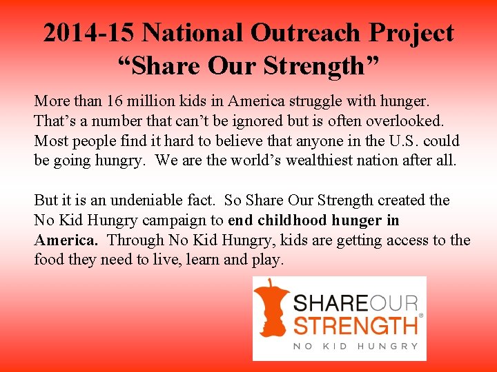 2014 -15 National Outreach Project “Share Our Strength” More than 16 million kids in
