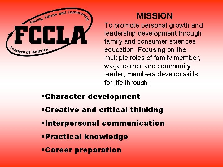 MISSION To promote personal growth and leadership development through family and consumer sciences education.