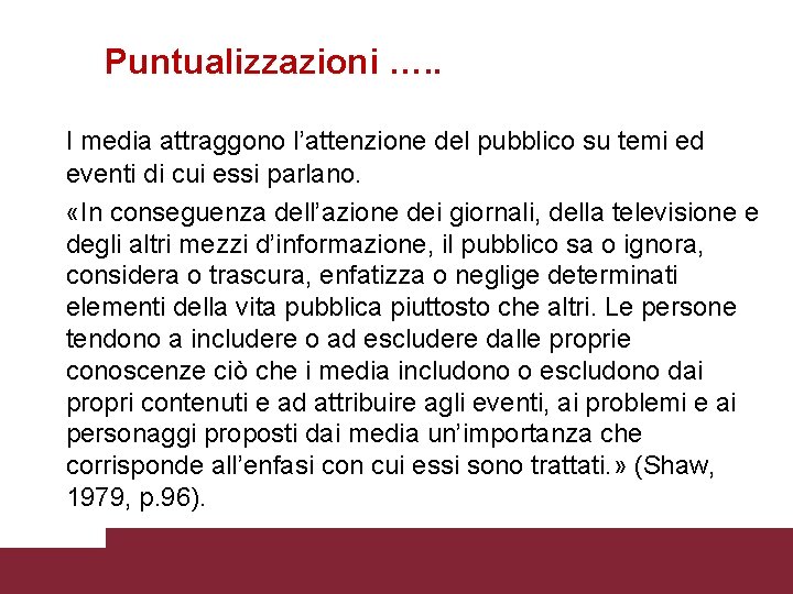 Puntualizzazioni …. . I media attraggono l’attenzione del pubblico su temi ed eventi di