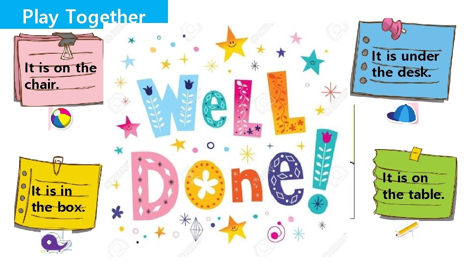 Play Together It is on the chair. It is in the box. It is