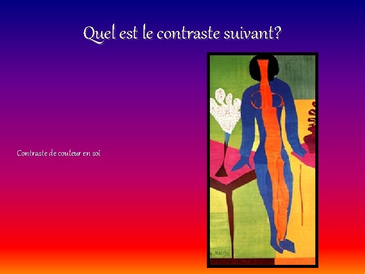 Quel est le contraste suivant? Contraste de couleur en soi 