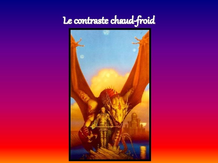 Le contraste chaud-froid 