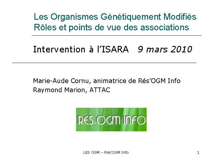 Les Organismes Génétiquement Modifiés Rôles et points de vue des associations Intervention à l’ISARA