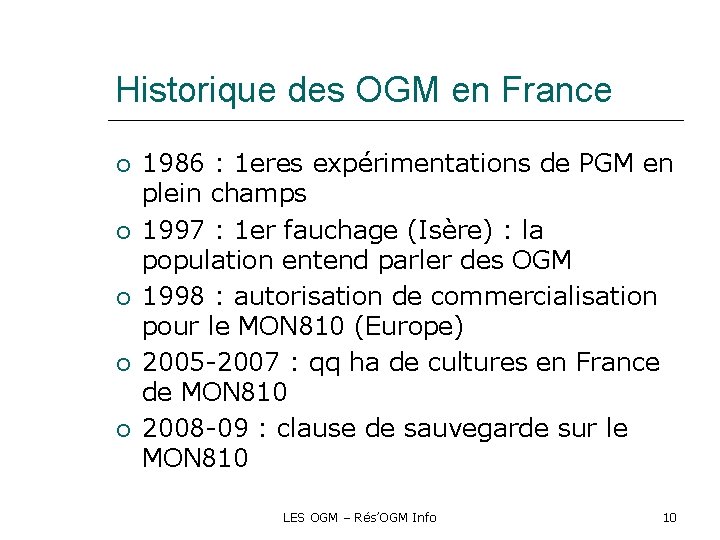 Historique des OGM en France 1986 : 1 eres expérimentations de PGM en plein