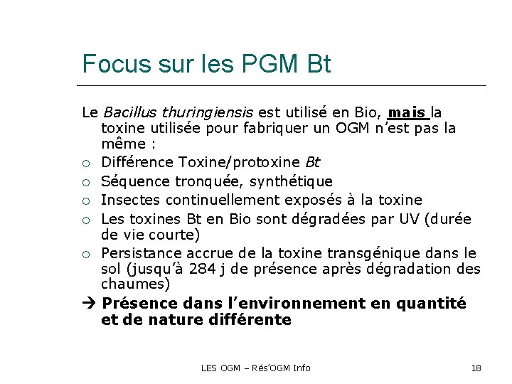 Focus sur les PGM Bt Le Bacillus thuringiensis est utilisé en Bio, mais la