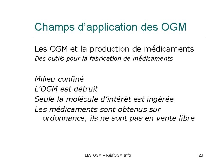 Champs d’application des OGM Les OGM et la production de médicaments Des outils pour