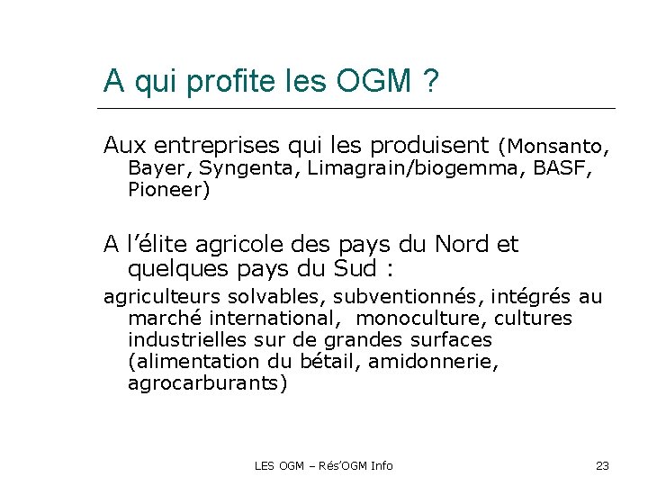 A qui profite les OGM ? Aux entreprises qui les produisent (Monsanto, Bayer, Syngenta,