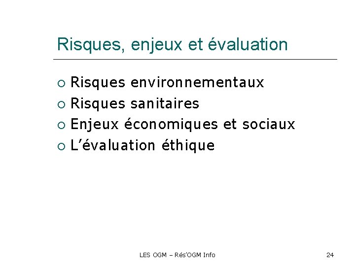 Risques, enjeux et évaluation Risques environnementaux Risques sanitaires Enjeux économiques et sociaux L’évaluation éthique