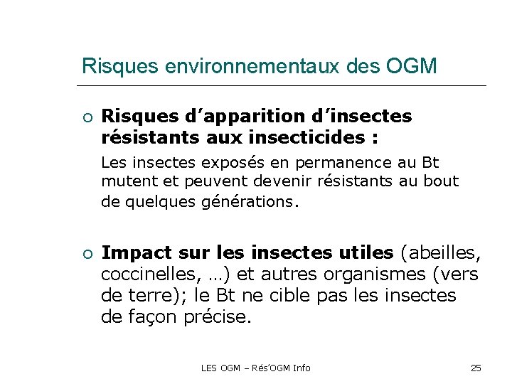 Risques environnementaux des OGM Risques d’apparition d’insectes résistants aux insecticides : Les insectes exposés