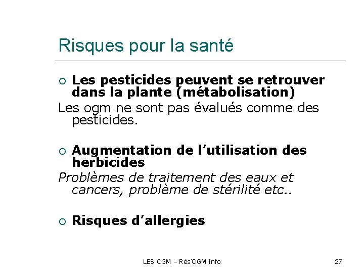 Risques pour la santé Les pesticides peuvent se retrouver dans la plante (métabolisation) Les