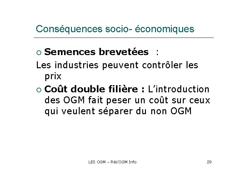 Conséquences socio- économiques Semences brevetées : Les industries peuvent contrôler les prix Coût double