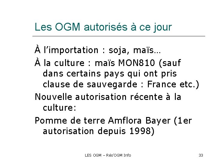 Les OGM autorisés à ce jour À l’importation : soja, maïs… À la culture