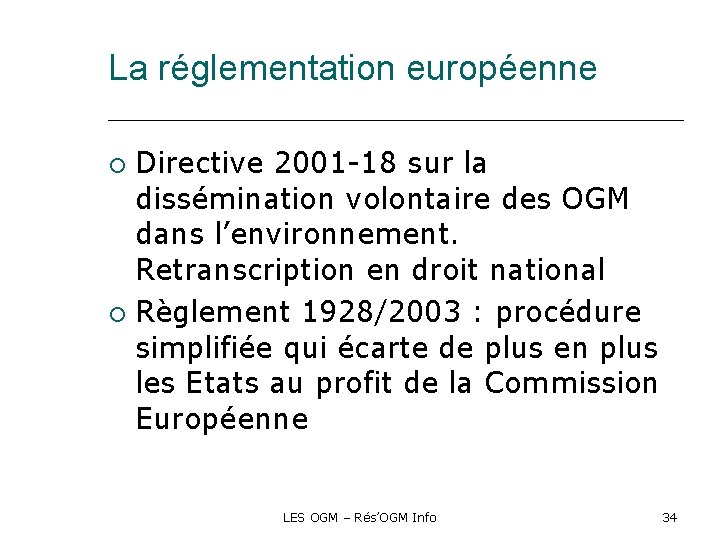 La réglementation européenne Directive 2001 -18 sur la dissémination volontaire des OGM dans l’environnement.