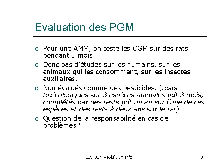 Evaluation des PGM Pour une AMM, on teste les OGM sur des rats pendant