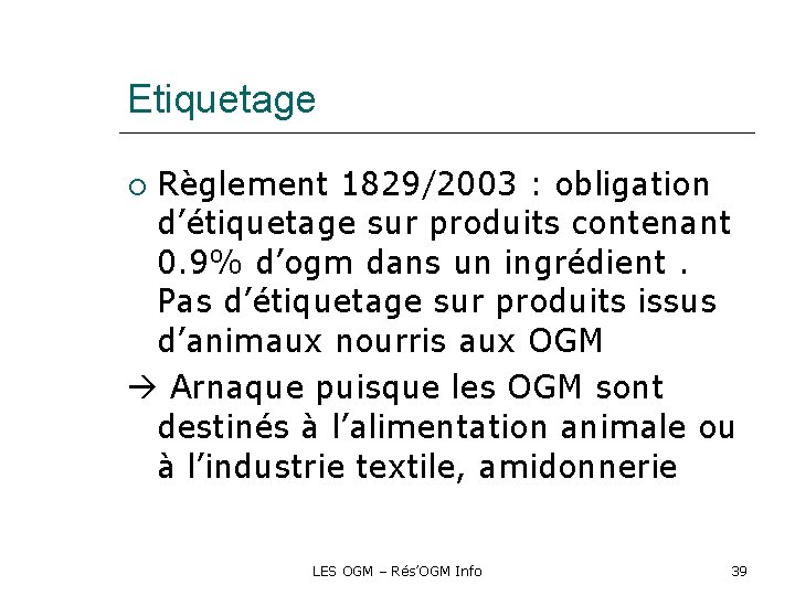 Etiquetage Règlement 1829/2003 : obligation d’étiquetage sur produits contenant 0. 9% d’ogm dans un