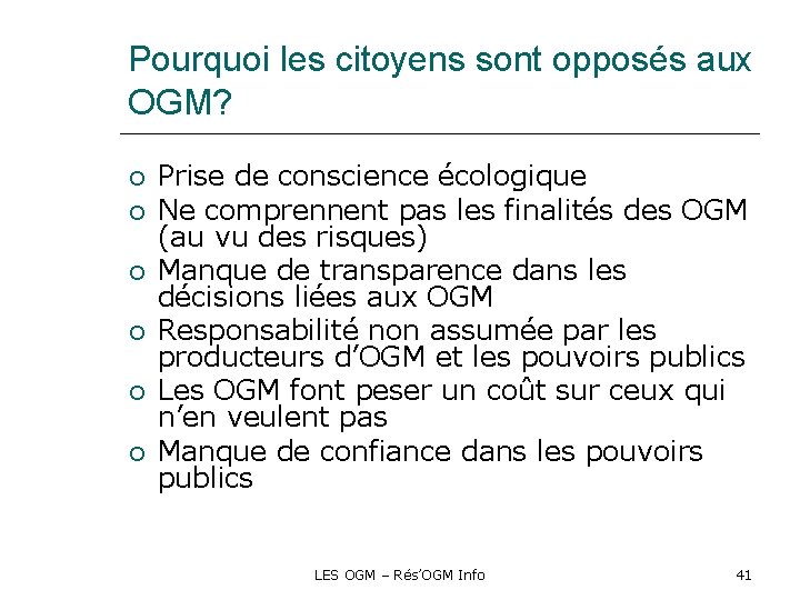 Pourquoi les citoyens sont opposés aux OGM? Prise de conscience écologique Ne comprennent pas