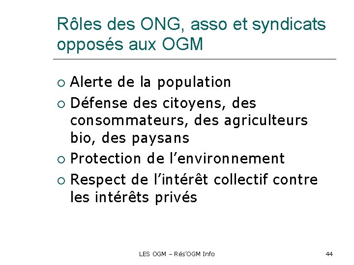 Rôles des ONG, asso et syndicats opposés aux OGM Alerte de la population Défense