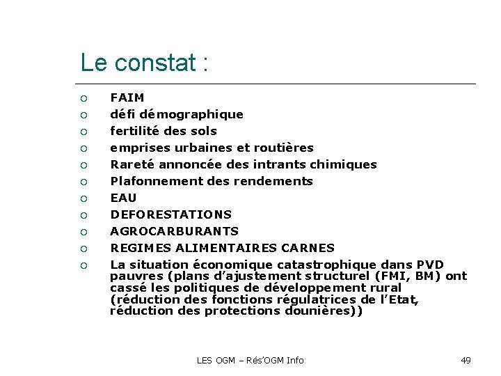 Le constat : FAIM défi démographique fertilité des sols emprises urbaines et routières Rareté