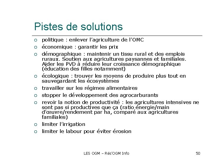 Pistes de solutions politique : enlever l’agriculture de l’OMC économique : garantir les prix