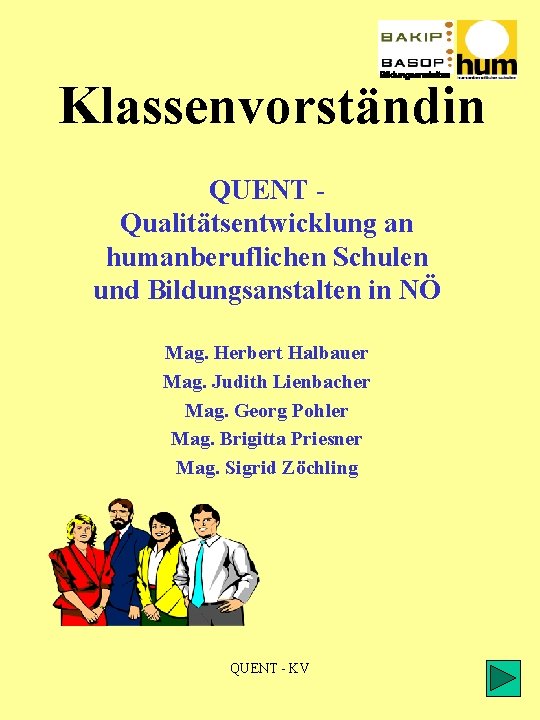 Klassenvorständin QUENT - Qualitätsentwicklung an humanberuflichen Schulen und Bildungsanstalten in NÖ Mag. Herbert Halbauer