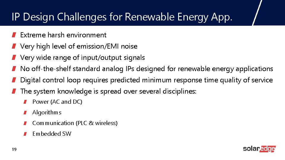 IP Design Challenges for Renewable Energy App. Extreme harsh environment Very high level of