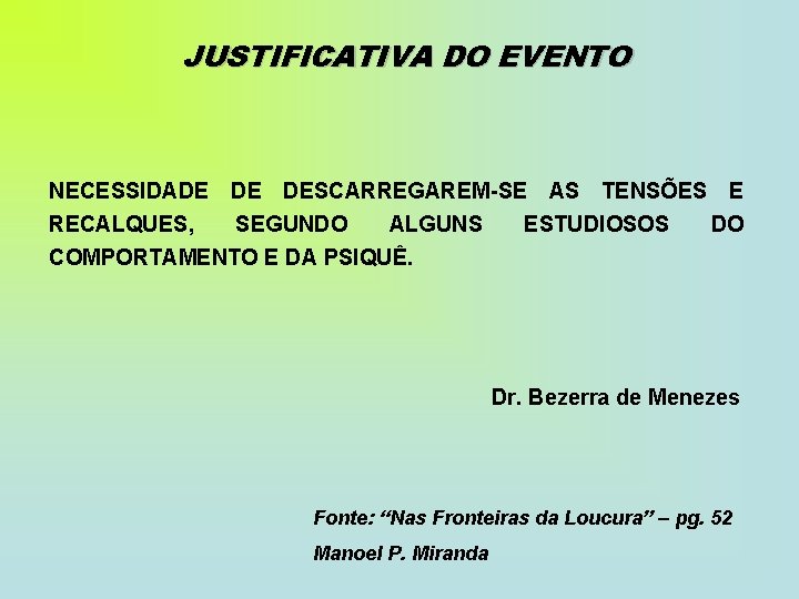 JUSTIFICATIVA DO EVENTO NECESSIDADE DE DESCARREGAREM-SE AS TENSÕES E RECALQUES, SEGUNDO ALGUNS ESTUDIOSOS DO