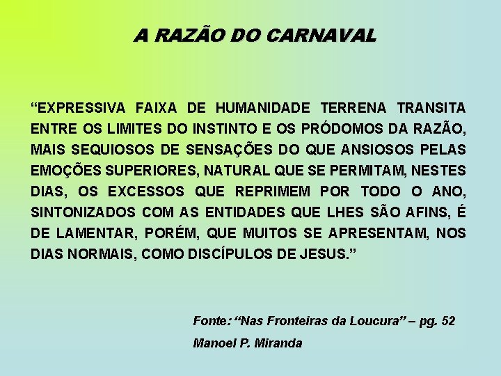 A RAZÃO DO CARNAVAL “EXPRESSIVA FAIXA DE HUMANIDADE TERRENA TRANSITA ENTRE OS LIMITES DO