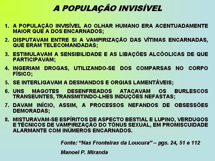 A POPULAÇÃO INVISÍVEL 1. A POPULAÇÃO INVISÍVEL AO OLHAR HUMANO ERA ACENTUADAMENTE MAIOR QUE