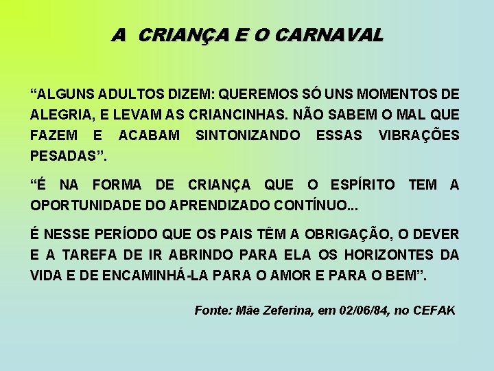 A CRIANÇA E O CARNAVAL “ALGUNS ADULTOS DIZEM: QUEREMOS SÓ UNS MOMENTOS DE ALEGRIA,