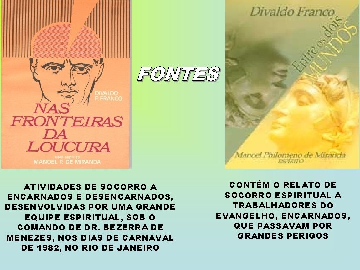 ATIVIDADES DE SOCORRO A ENCARNADOS E DESENCARNADOS, DESENVOLVIDAS POR UMA GRANDE EQUIPE ESPIRITUAL, SOB