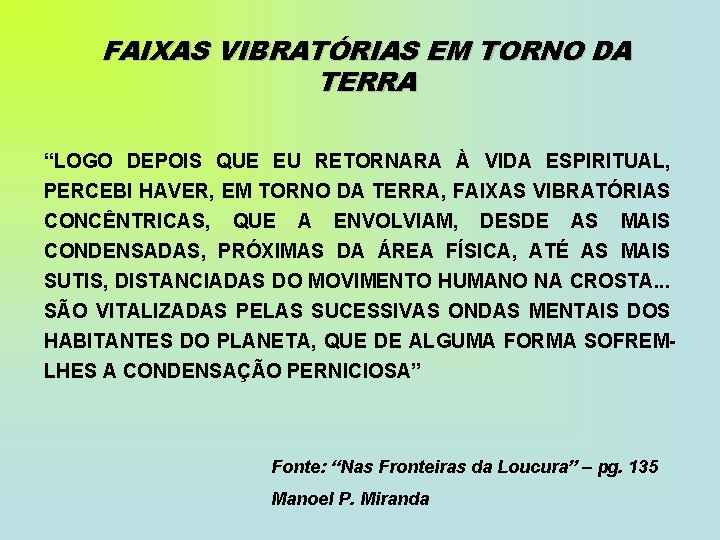 FAIXAS VIBRATÓRIAS EM TORNO DA TERRA “LOGO DEPOIS QUE EU RETORNARA À VIDA ESPIRITUAL,