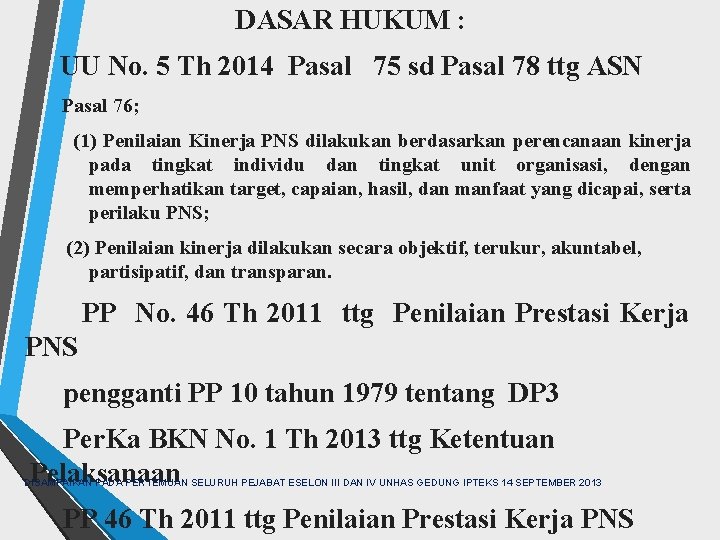 DASAR HUKUM : UU No. 5 Th 2014 Pasal 75 sd Pasal 78 ttg