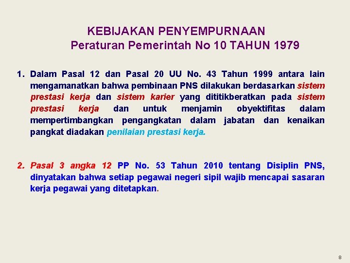 KEBIJAKAN PENYEMPURNAAN Peraturan Pemerintah No 10 TAHUN 1979 1. Dalam Pasal 12 dan Pasal