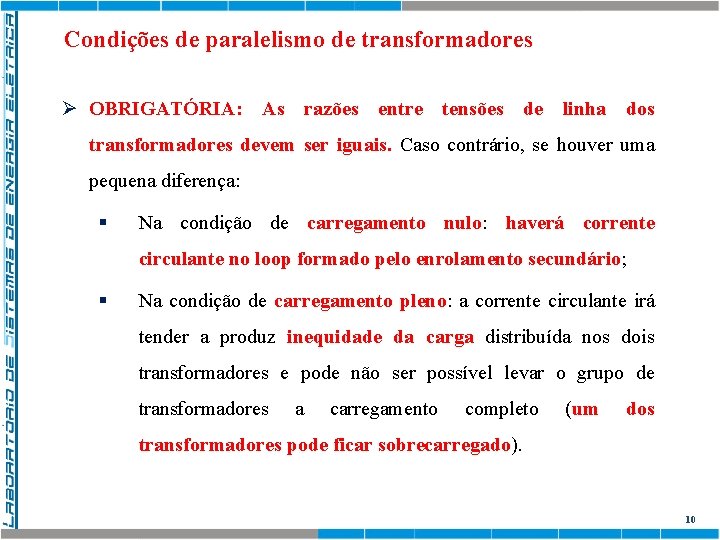 Condições de paralelismo de transformadores Ø OBRIGATÓRIA: As razões entre tensões de linha dos