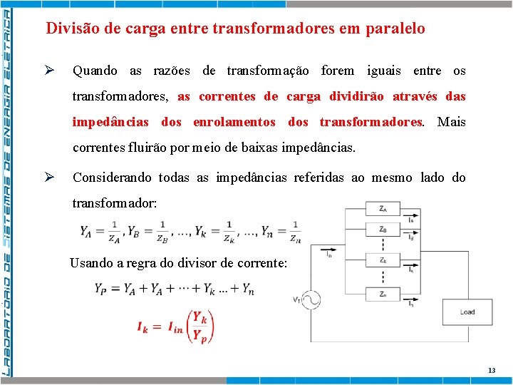 Divisão de carga entre transformadores em paralelo Ø Quando as razões de transformação forem