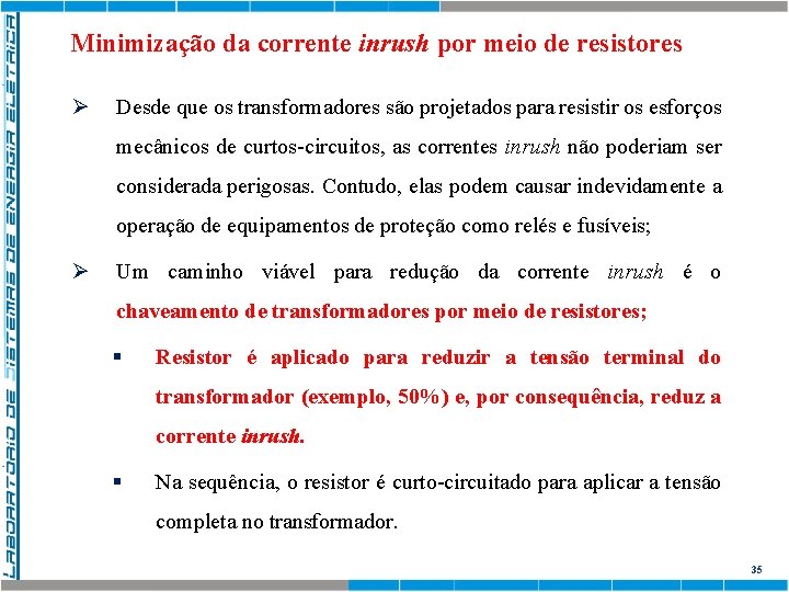 Minimização da corrente inrush por meio de resistores Ø Desde que os transformadores são