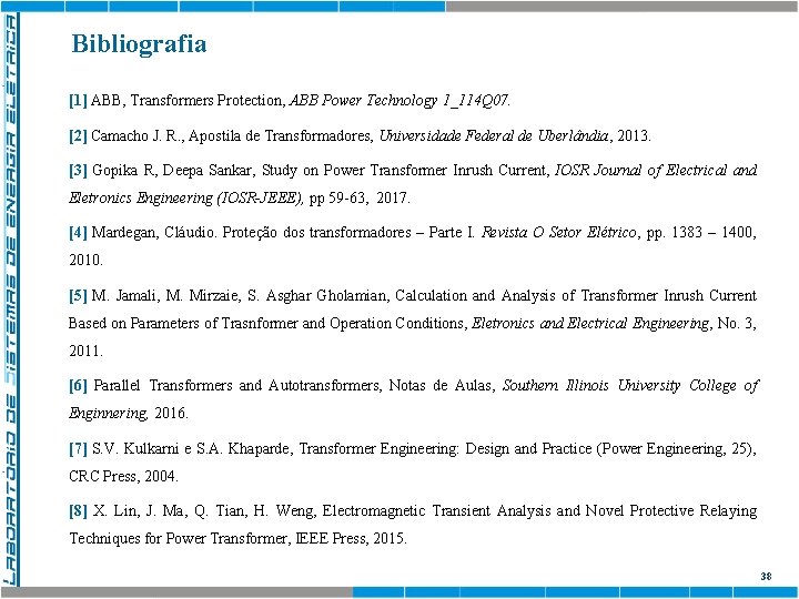 Bibliografia [1] ABB, Transformers Protection, ABB Power Technology 1_114 Q 07. [2] Camacho J.