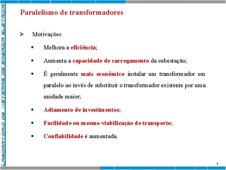 Paralelismo de transformadores Ø Motivações § Melhora a eficiência; § Aumenta a capacidade de