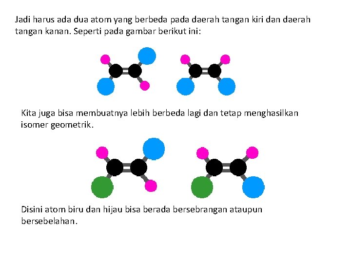 Jadi harus ada dua atom yang berbeda pada daerah tangan kiri dan daerah tangan