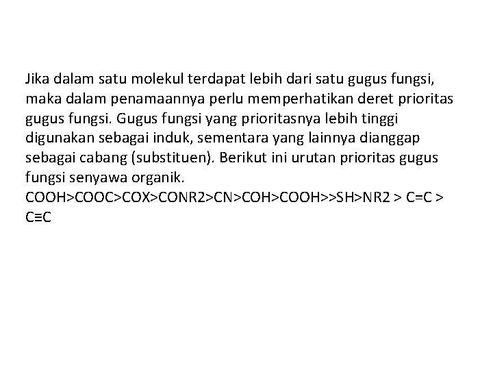 Jika dalam satu molekul terdapat lebih dari satu gugus fungsi, maka dalam penamaannya perlu