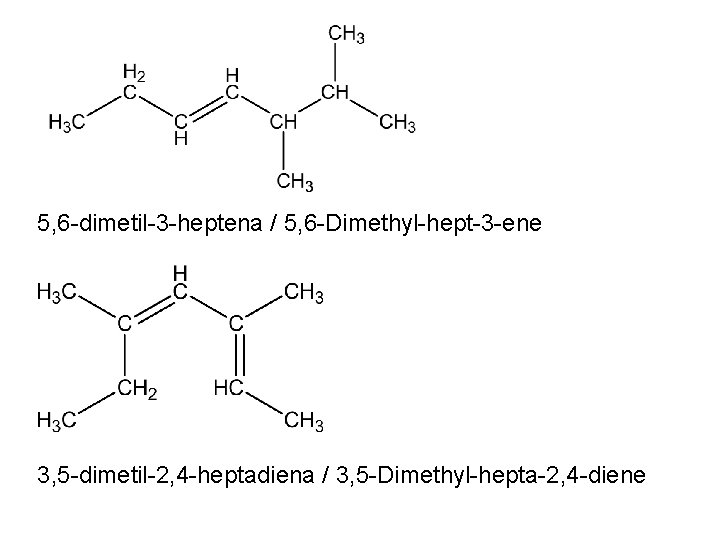 5, 6 -dimetil-3 -heptena / 5, 6 -Dimethyl-hept-3 -ene 3, 5 -dimetil-2, 4 -heptadiena